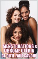 CAMPAGNE DE SENSIBILISATION AUX MENSTRUATIONS ET AU FIBROME UTÉRIN